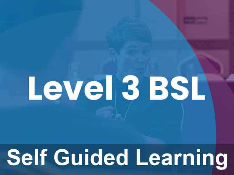 A person signs in the background with the text "Level 3 BSL" and "Self Guided Learning" overlaid in white letters.