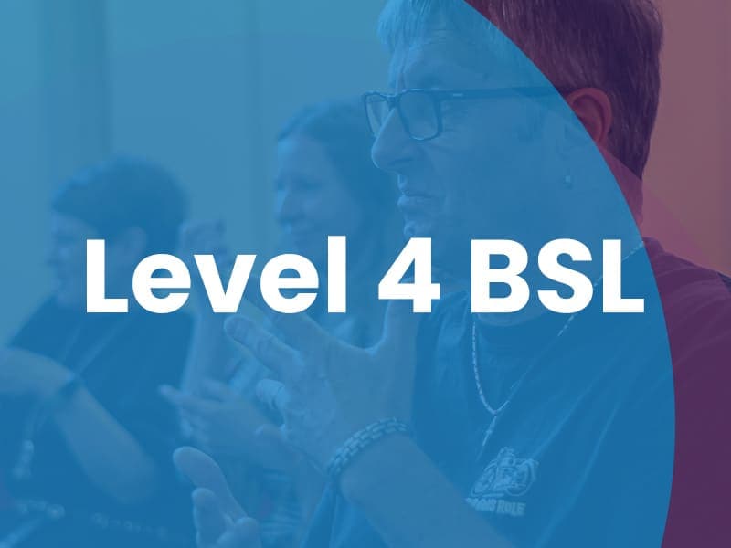 A person using British Sign Language, with the text "Level 4 BSL" prominently displayed over the image.